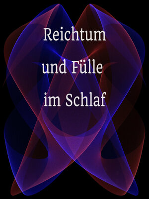 cover image of Reichtum und Fülle im Schlaf